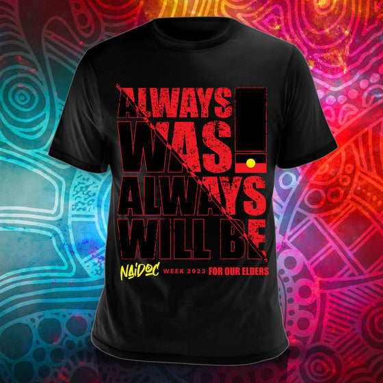 Image of ALWAYS WAS ALWAYS WILL BE Screenprinted Cotton T-Shirt