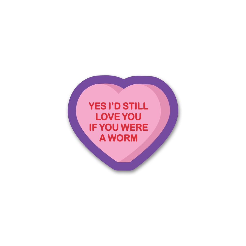 Image of I'd Still Love You Worm Mini Sticker