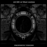 NU-KLE-ER BLAST SUNTAN-PROPHETIC VISIONS LP