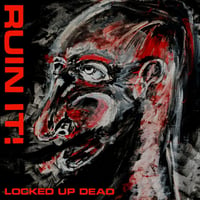 RUIN IT!- LOCKED UP DEAD LP