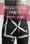 Privatising Parts, by Richard Meris