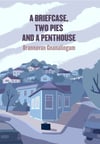 A Briefcase, Two Pies, and a Penthouse, by Brannavan Gnanalingam