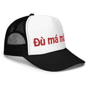 Đù Má Mày Trucker Hat