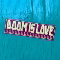 Image 2 of "DOOM IS LOVE" 10" x 3" Bumper Sticker ~ FREE SHIPPING