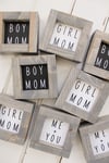 Grey Wood Framed 4x4 Boy Mom, Girl Mom, Me + You Sign