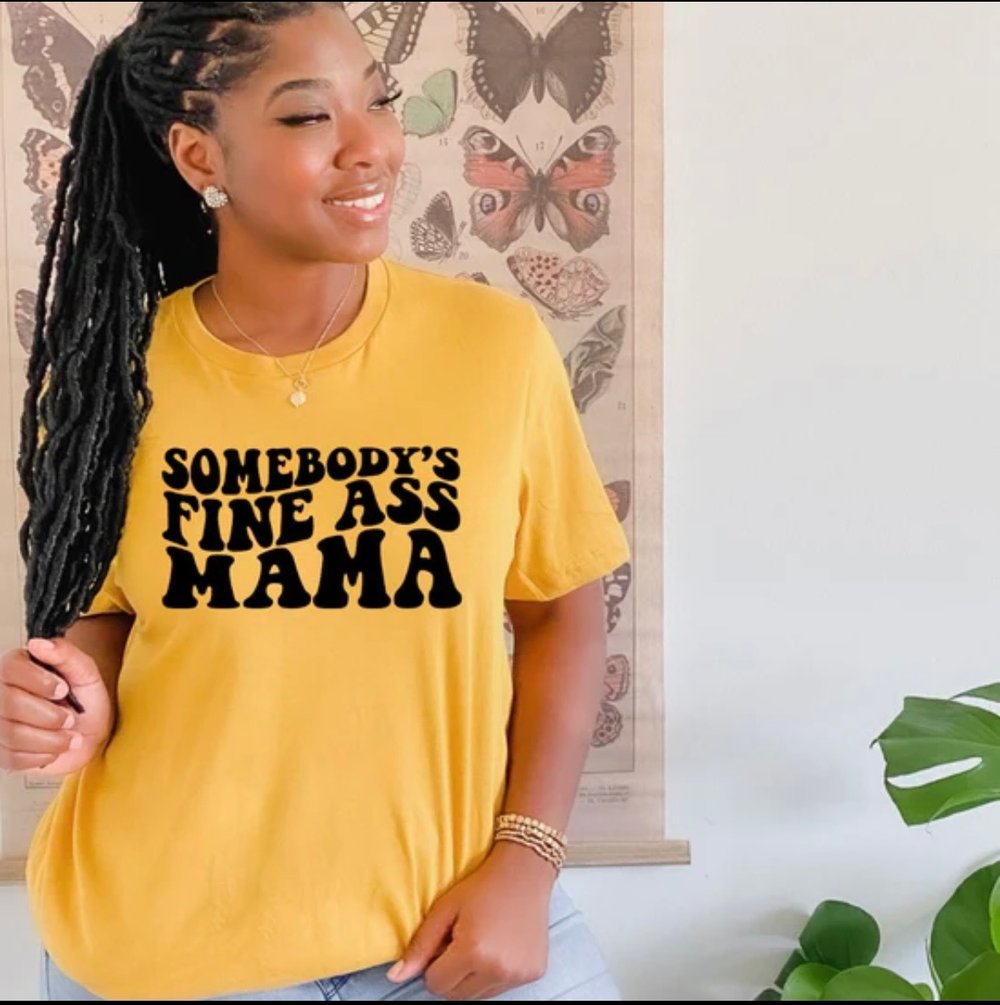 Image of Somebody’s fine ass mama unisex tshirt