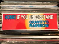 "Honk If You Understand Gravity's Rainbow" Bumper Sticker