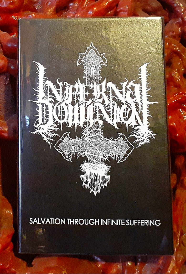 Image of INFERNAL DOMINION - "Salvation Through Infinite Suffering" TAPE