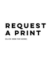 Request a custom print!