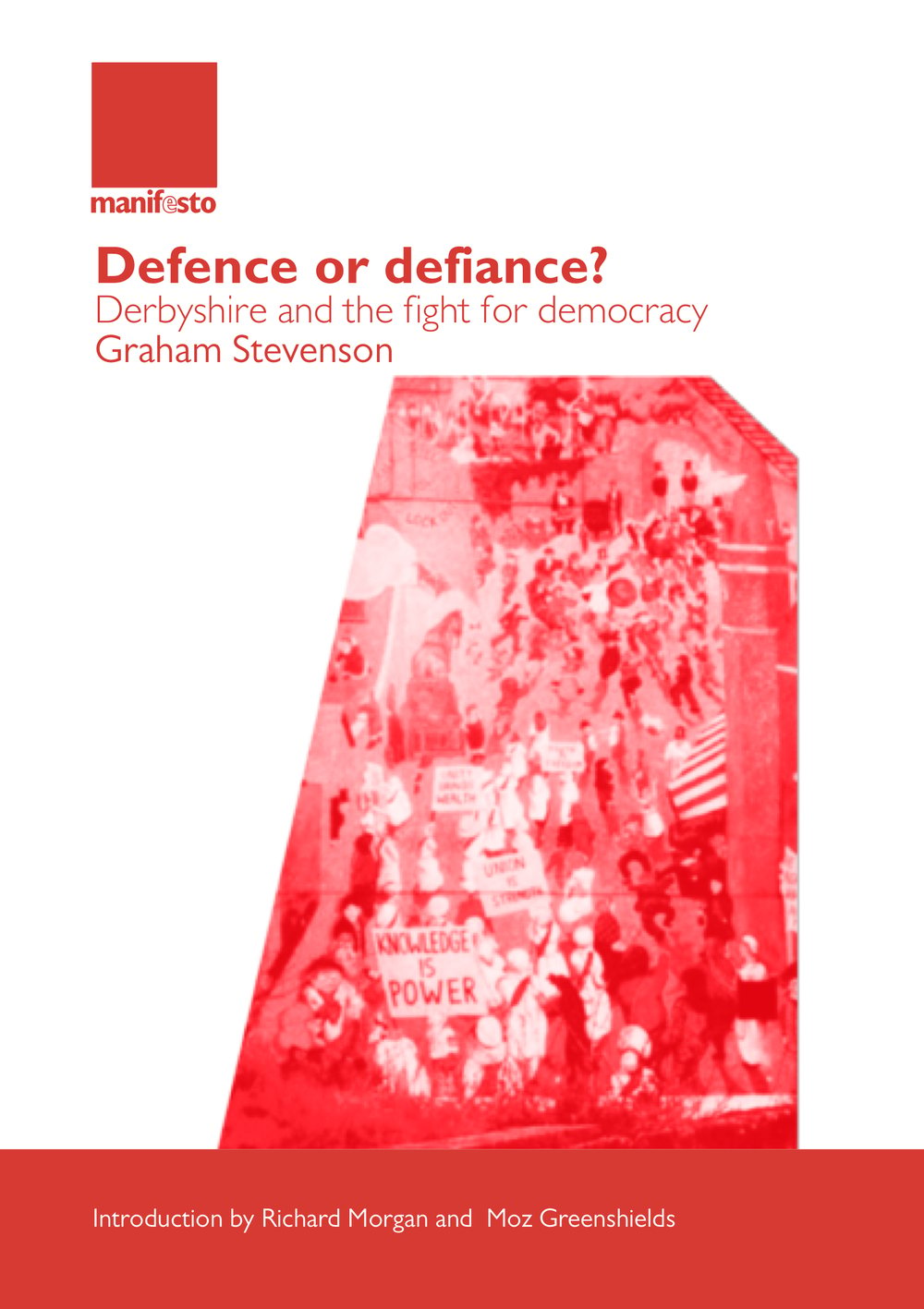 Defence or defiance: Derbyshire and the fight for democracy-Epub Version