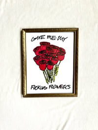 Image of Give Me My Fucking Flowers framed silkscreen print 