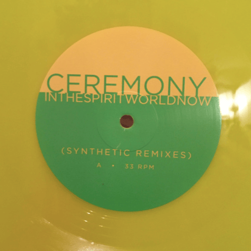 Ceremony - In The Spirit World Now [Synthetic Remixes] - Neon Yellow Vinyl LP