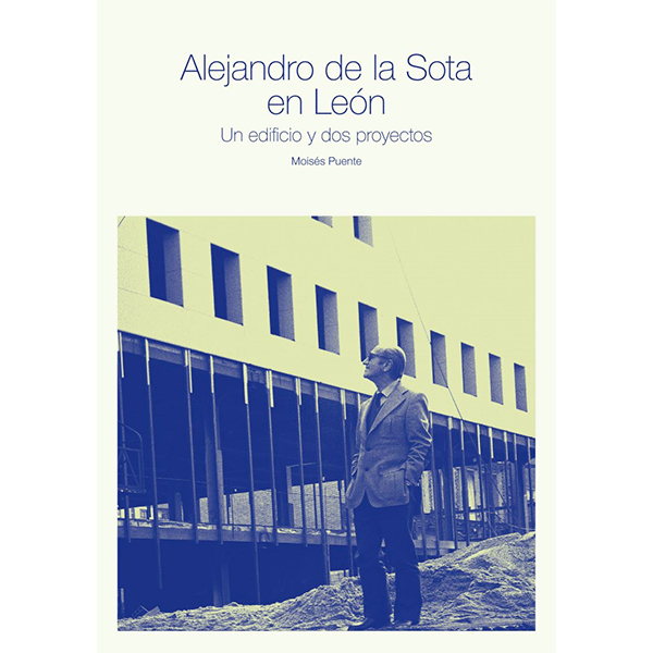 Alejandro de la Sota en león. Un edificio y dos proyectos