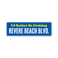 I'd Rather Be Cruising Revere Beach Blvd. Bumper Sticker