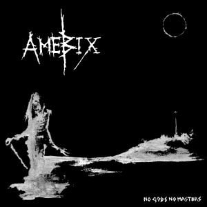 Image of Amebix - "No Gods, No Masters" Lp