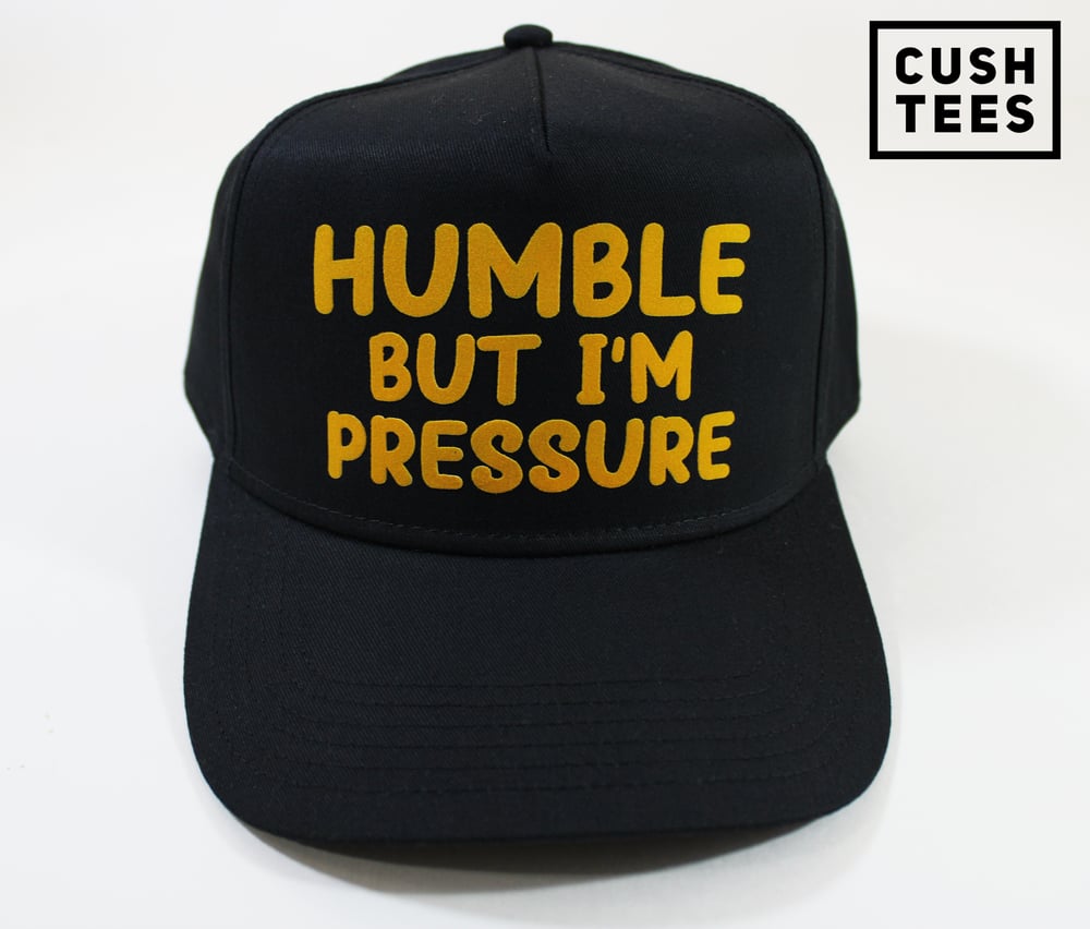 Humble but I'm pressure (Snapback)