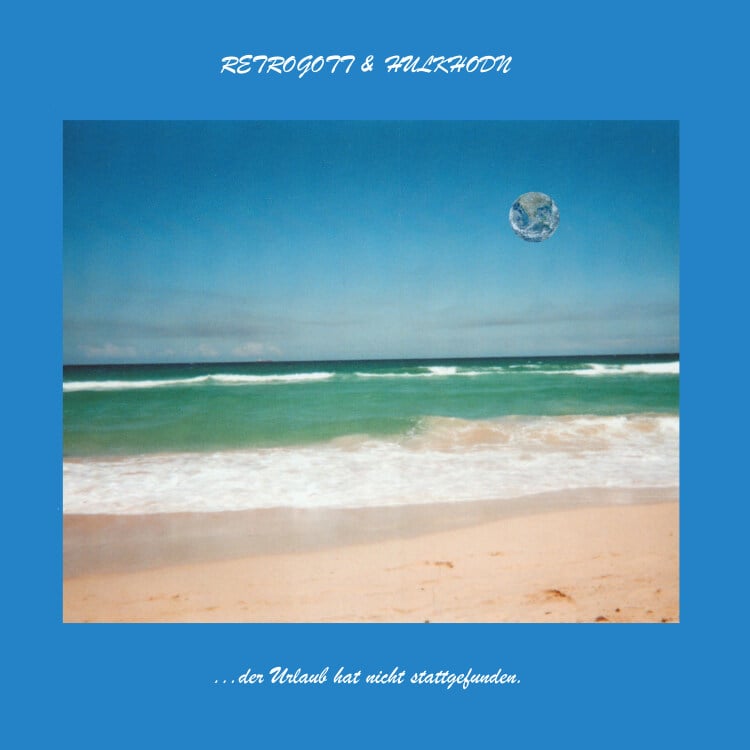 Image of Retrogott & Hulk Hodn - Der Urlaub Hat Nie Stattgefunden (Ltd.) - LP (ENTBS)