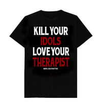 Image 2 of KILL YOUR IDOLS LOVE YOUR THERAPIST T-shirts