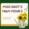 MISS DAISY'S FARM PICKIN'S (pickup on farm)