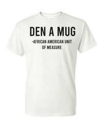 Image 2 of Den a Mug Tshirt