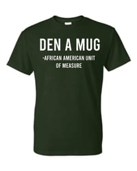 Image 1 of Den a Mug Tshirt