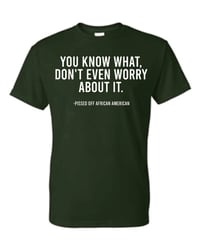 Image 1 of Dont even worry about it T-Shirt