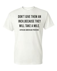 Image 2 of Dont Give them an Inch T-Shirt