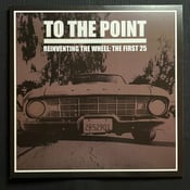 Image of To The Point - Reinventing The Wheel: The First 25 LP