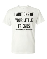 Image 2 of One of your Little Friends T-Shirt
