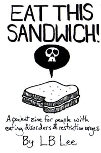 Image 1 of Eat This Sandwich!:  An eating disorder pocket zine