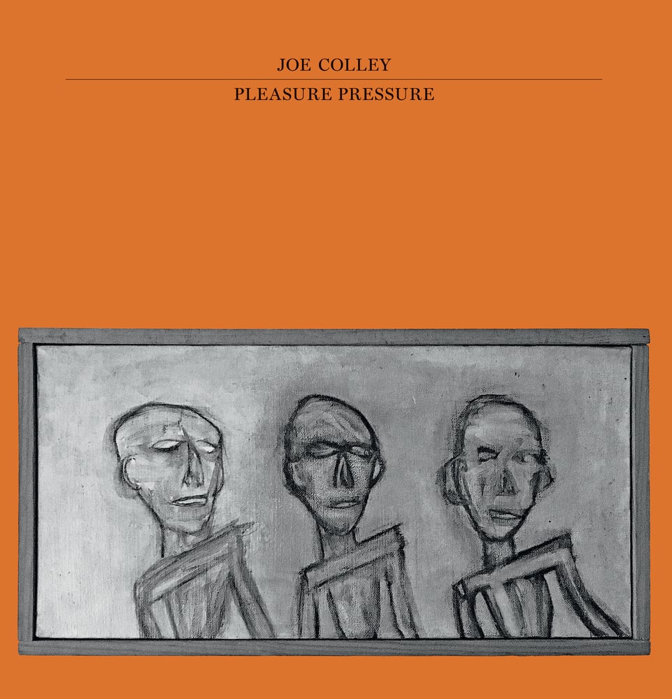Image of Joe Colley - Pleasure Pressure LP