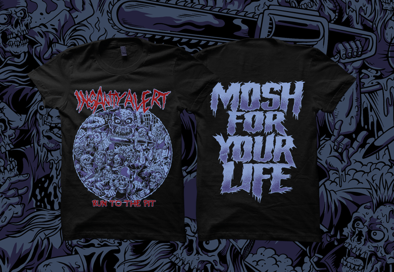 Image of Insanity Alert - Run To The Pit / Mosh For Your Life t-shirt