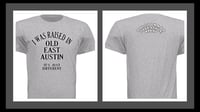 I WAS RAISED IN OLD EAST AUSTIN (GREY) 