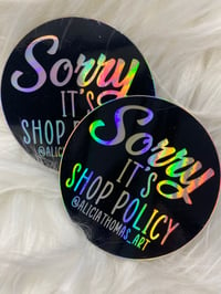 Sorry it's shop policy STICKER