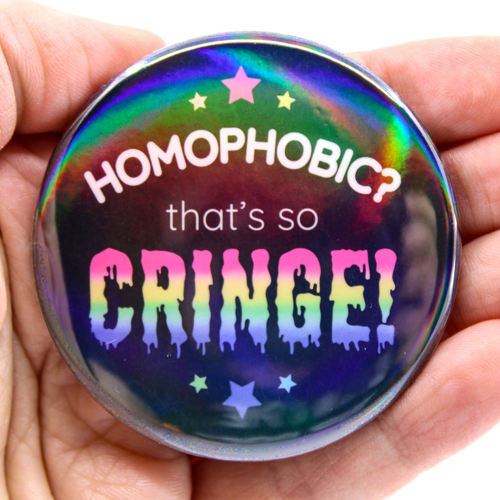 Image of Homophobia is Cringe 2.25" Pinback Button