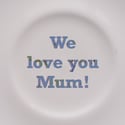 Mother's Day - We love you Mum! (Ref. 508c)