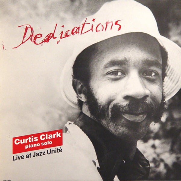 Curtis Clark – Dedications - Live At Jazz Unité (Free Lance – FRL 003 - 1981)