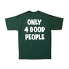 Mágico · "Only 4 good people" tee (Bottle Green)