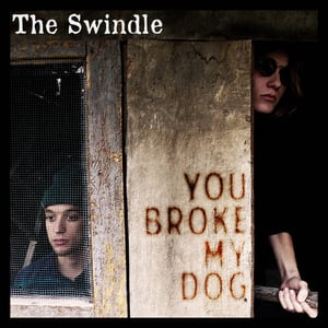 The Swindle - You Broke My Dog