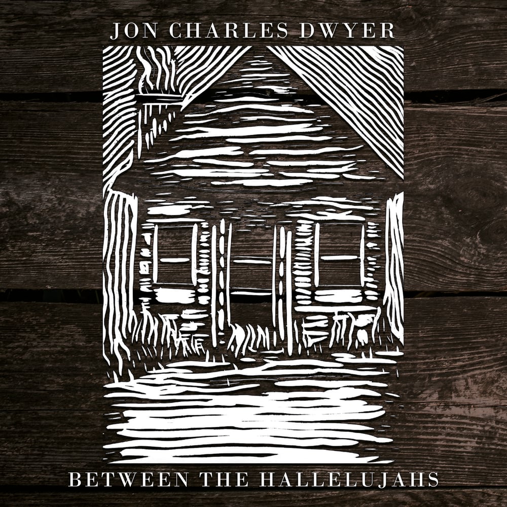 Jon Charles Dwyer - Between the Hallelujahs LP 