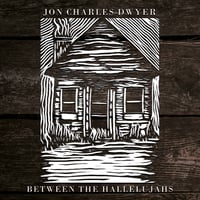 Image 3 of Jon Charles Dwyer - Between the Hallelujahs LP/CD