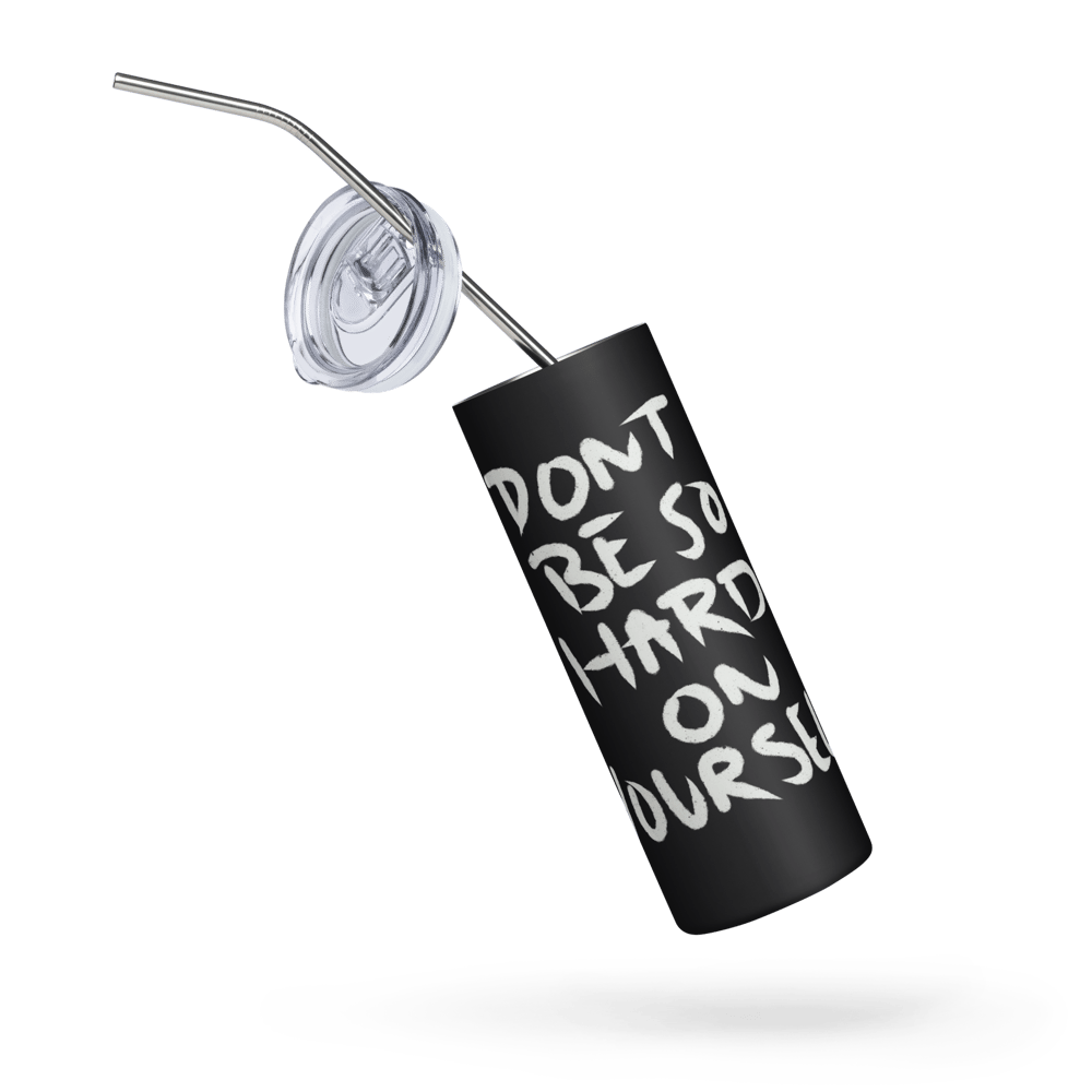 Image of Don't Be So Hard on Yourself tumbler