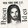 POISON IDEA-PICK YOUR KING 12"  WHITE VINYL w/sticker