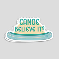Canoe Believe It? 3" Vinyl Sticker