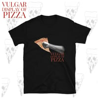 Image 1 of VULGAR DISPLAY OF PIZZA T-Shirt