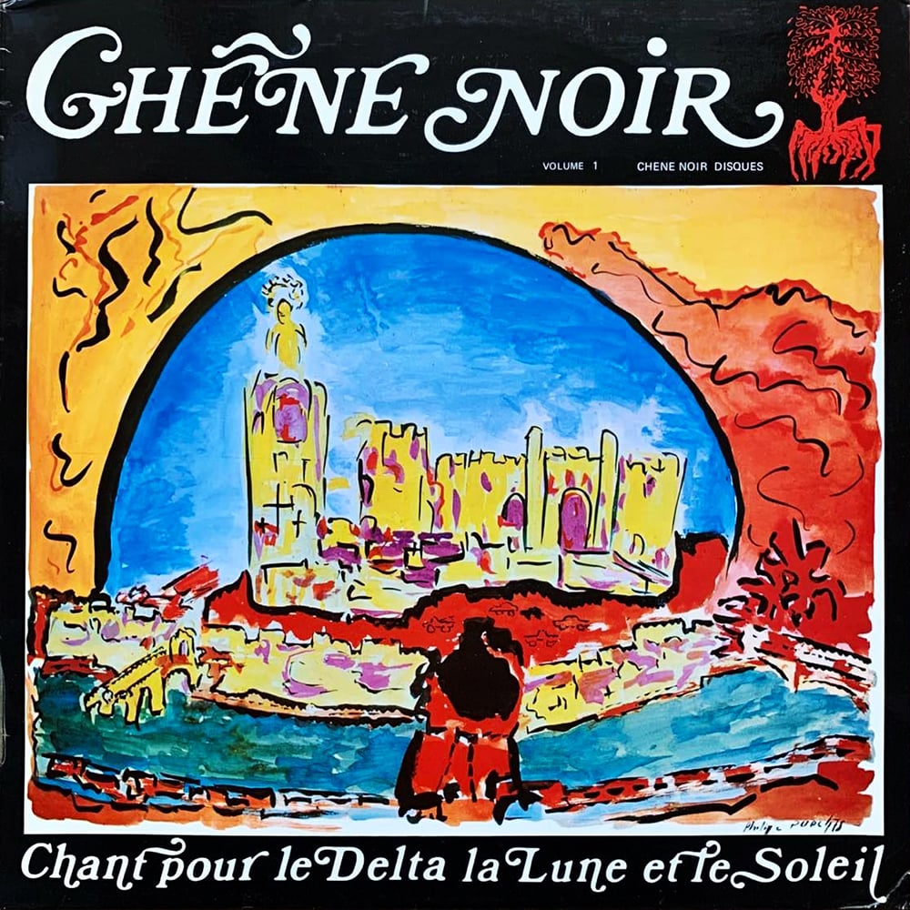 Chêne Noir - Chant Pour Le Delta, La Lune Et Le Soleil