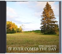 Image 1 of Mike Haggith - If Ever Comes The Day [CD]