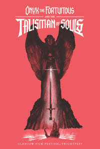 "Onyx the Fortuitous and the Talisman of Souls" - Glasgow Film/Frightfest poster (PINK)