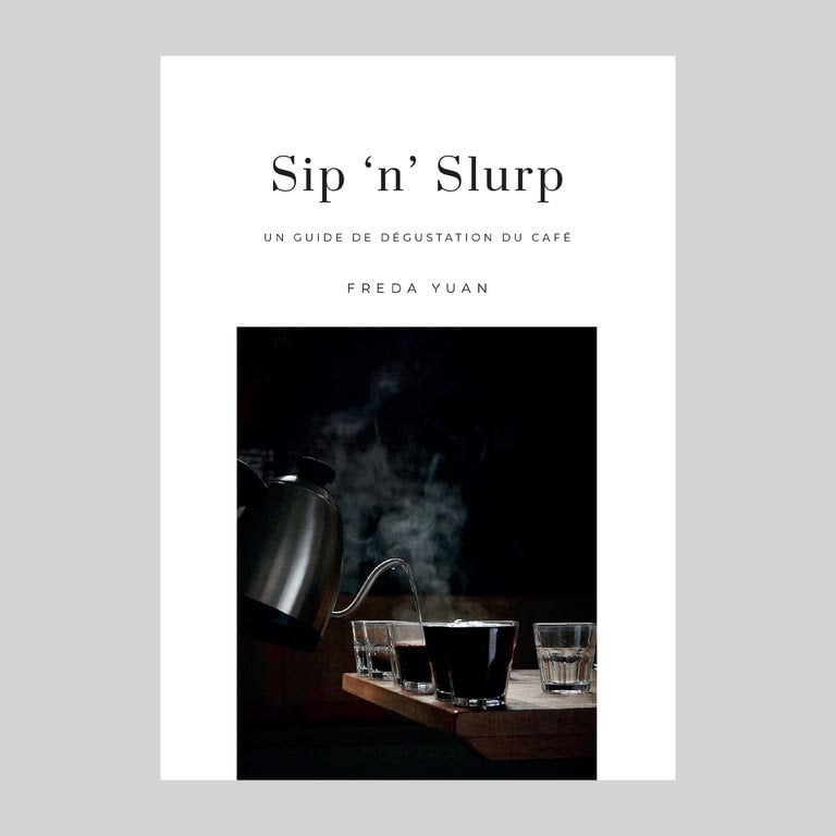Image of FREDA YUAN - SIP 'N' ‘SLURP : UN GUIDE DE DÉGUSTATION DU CAFÉ _Version FR