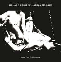 Image 1 of Richard Ramirez + Atrax Morgue – Yours Eyes On My Hands LP